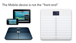 The Mobile device is not the “front end”