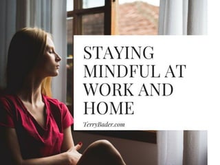 Staying Mindful at Work and Home