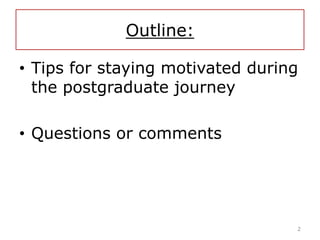 Staying motivated during the postgraduate journey. | PPTX