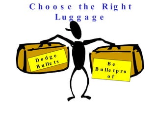 Choose the Right Luggage Dodge Bullets Be Bulletproof 