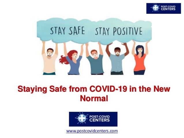 Staying Safe from COVID-19 in the New
Normal
www.postcovidcenters.com
 