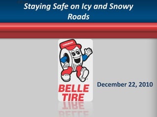 Staying Safe on Icy and Snowy Roads   December 22, 2010 