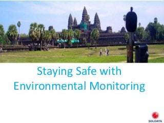 Staying Safe with
Environmental Monitoring
 