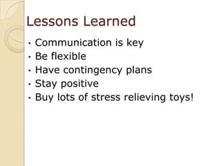 Lessons LearnedCommunication is key