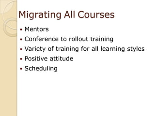 MigratingAllCoursesMentorsConference to rollout training Variety of training for all learning stylesPositive attitudeScheduling