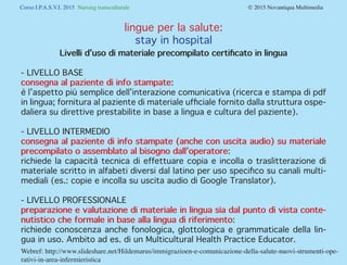 Corso I.P.A.S.V.I. 2015 Nursing transculturale				 © 2015 Novantiqua Multimedia
lingue per la salute:
stay in hospital
Liv...