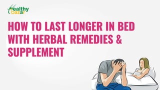 How To Last Longer In Bed With Herbal Remedies And Supplements