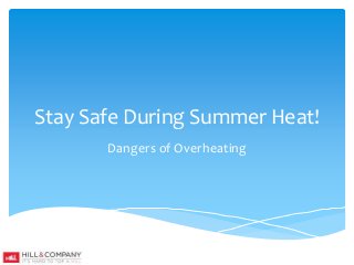 Stay Safe During Summer Heat!
Dangers of Overheating
 