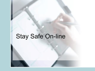 Stay Safe On-line
 