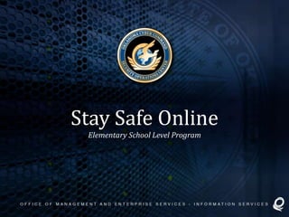 Stay Safe Online
Elementary School Level Program
 
