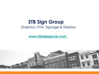 STB Sign Group
Graphics, Print, Signage & Displays

    www.stbsigngroup.com
 