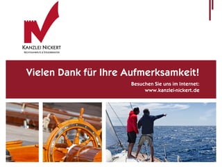 Vielen Dank für Ihre Aufmerksamkeit!
                     Besuchen Sie uns im Internet:
                          www.kanzlei-nickert.de
 