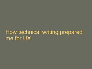 How technical writing prepared me for UX 