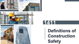 Definitions of
Construction
Safety
1411
 