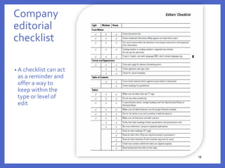 Company
editorial
checklist
• A checklist can act
as a reminder and
offer a way to
keep within the
type or level of
edit
18
18
 