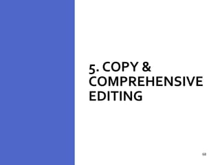 5. COPY &
COMPREHENSIVE
EDITING
68
68
 