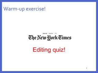 77
Warm-up exercise!
77
Editing quiz!
 