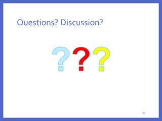 Questions? Discussion?
82
 