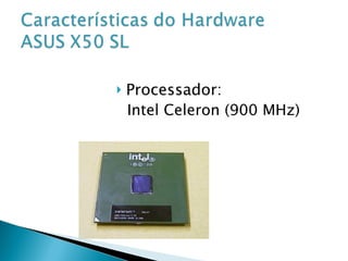 Processador: Intel Celeron (900 MHz) 