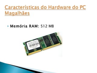 Memória RAM:  512 MB 