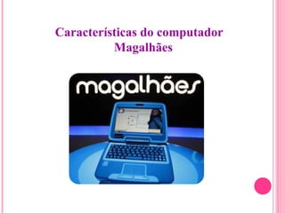 Características do computador Magalhães 