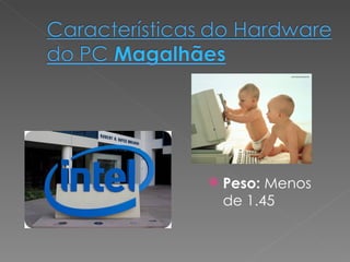 Peso:  Menos de 1.45 