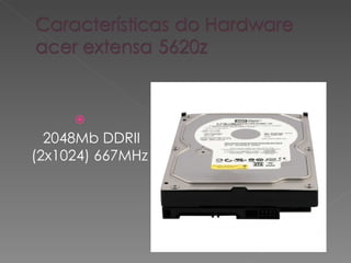   2048Mb DDRII (2x1024) 667MHz 