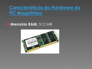 Memória RAM:  512 MB 