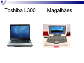 Toshiba L300  Magalhães 