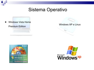 Sistema Operativo Windows Vista Home Premium Edition   Windows XP e Linux  