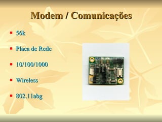 Modem / Comunicações 56k Placa de Rede 10/100/1000 Wireless 802.11abg 