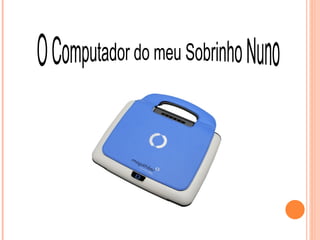 O Computador do meu Sobrinho Nuno 