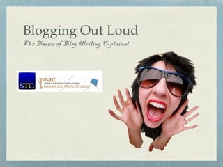 Blogging Out Loud
The Basics of Blog Writing Explained
 