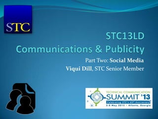 Part Two: Social Media
Viqui Dill, STC Senior Member
 