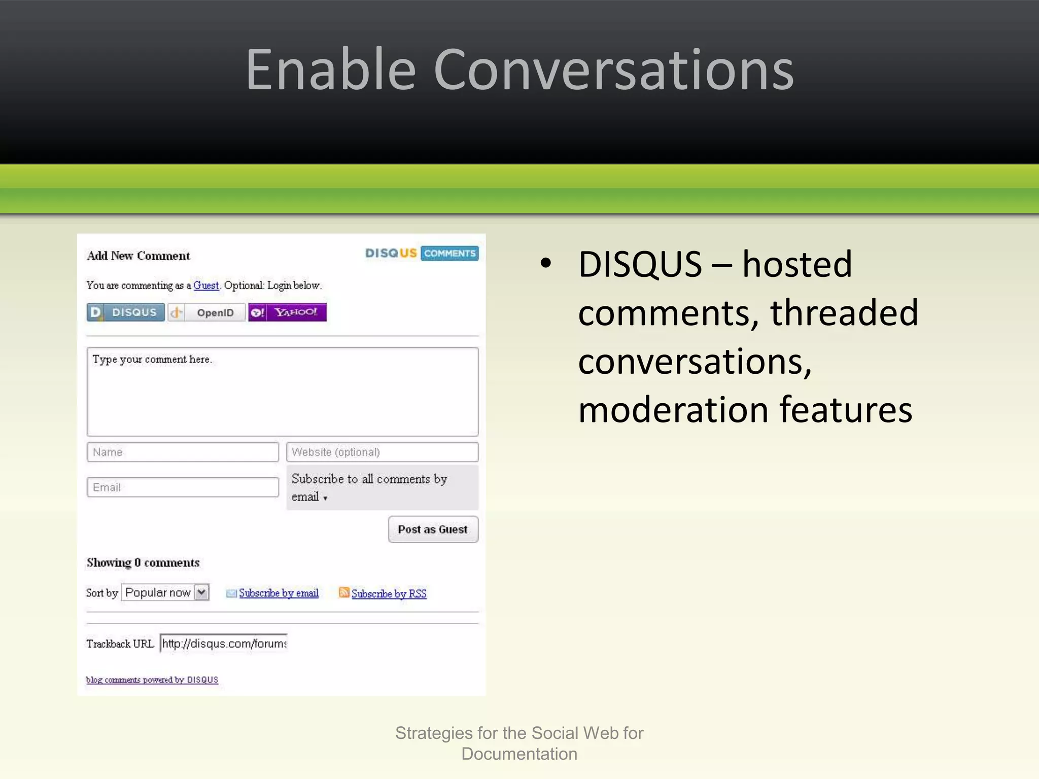 Enable ConversationsDISQUS – hosted comments, threaded conversations, moderation featuresStrategies for the Social Web for Documentation