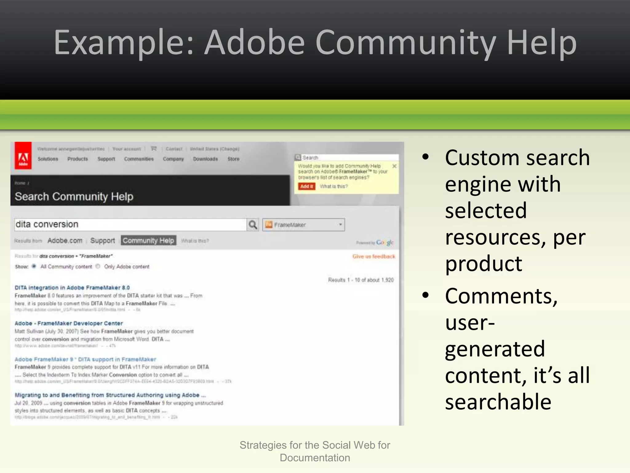 Example: Adobe Community HelpCustom search engine with selected resources, per productComments, user-generated content, it’s all searchableStrategies for the Social Web for Documentation