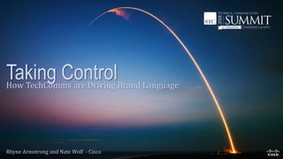 Taking ControlHow TechComms are Driving Brand Language
Rhyne Armstrong and Nate Wolf - Cisco
 