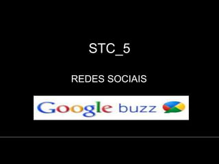 STC_5
REDES SOCIAIS
 