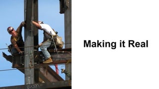 Making it Real

 