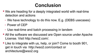 Conclusion
 We are heading for a deeply integrated world with real-time
detection and actions
- We have technology to do ...