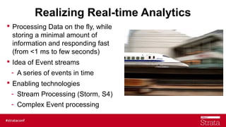 Realizing Real-time Analytics
 Processing Data on the fly, while
storing a minimal amount of
information and responding f...