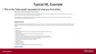 Typical ML Example
? This is the hello world equivalent of what you find online:
 