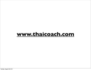 www.thaicoach.com




Sunday, August 28, 2011
 