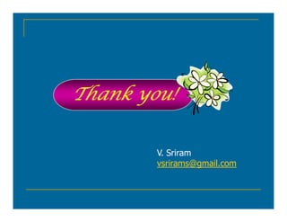 Thank you!
V. Sriram
vsrirams@gmail.com
 