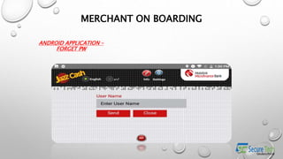 ANDROID APPLICATION –
FORGET PW
MERCHANT ON BOARDING
 