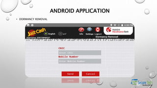 ANDROID APPLICATION
• DORMANCY REMOVAL
 