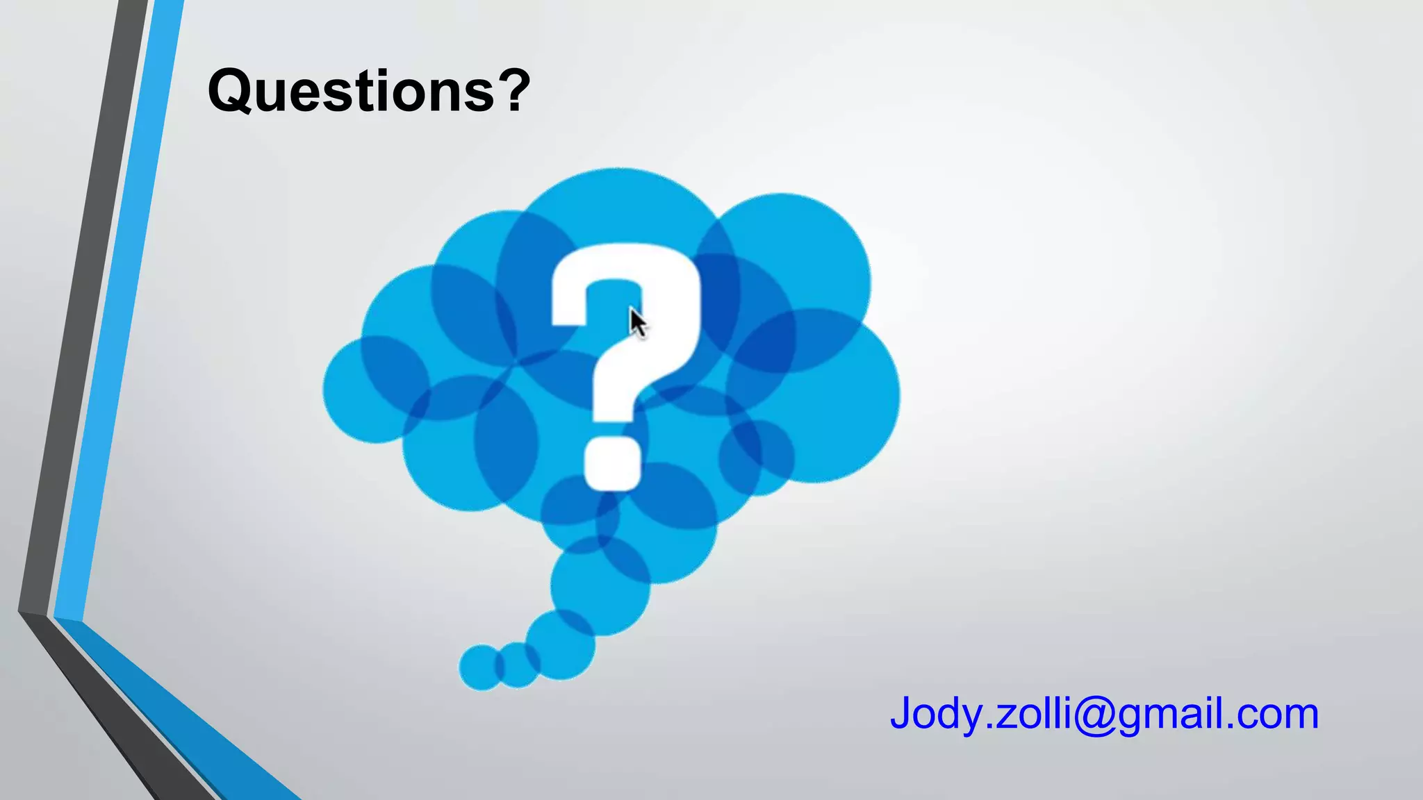 Questions?
Jody.zolli@gmail.com
 