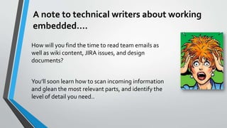 A note to technical writers about working
embedded….
How will you find the time to read team emails as
well as wiki conten...