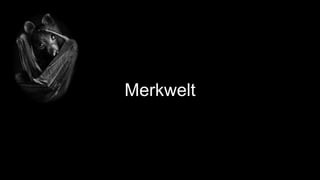 Merkwelt
 
