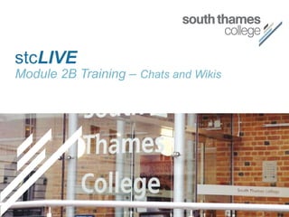 stc LIVE Module 2B Training –  Chats and Wikis 